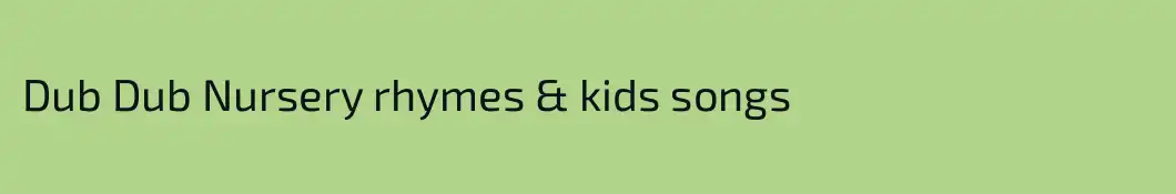 Dub Dub Nursery rhymes & kids songs